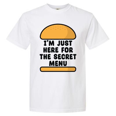 Im Just Here For The Secret U Novelty Word Design Gift Garment-Dyed Heavyweight T-Shirt