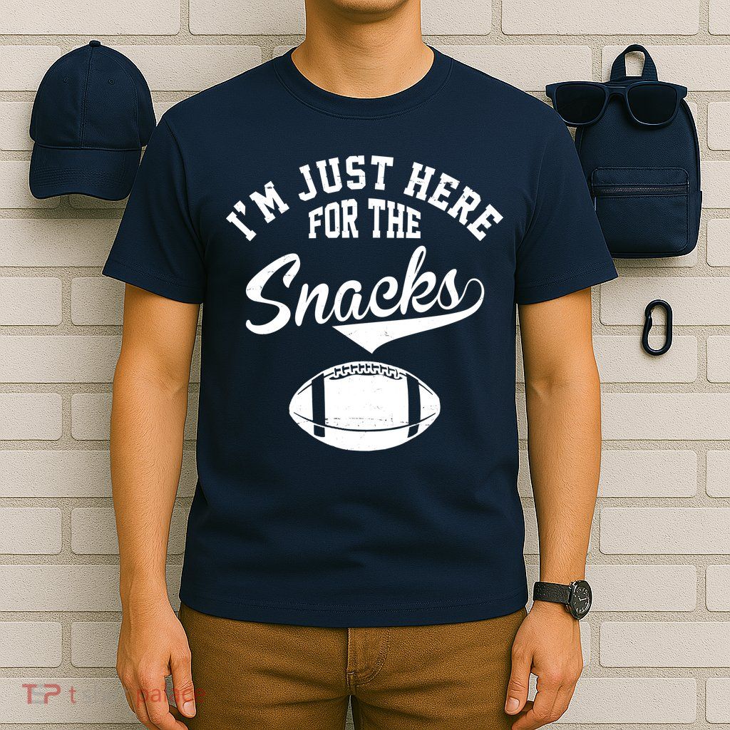 I'm Just Here For The Snacks Funny Football T-Shirt
