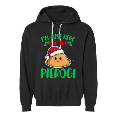 IM Just Here For The Pierogi Polish Pierogi Christmas Garment-Dyed Fleece Hoodie