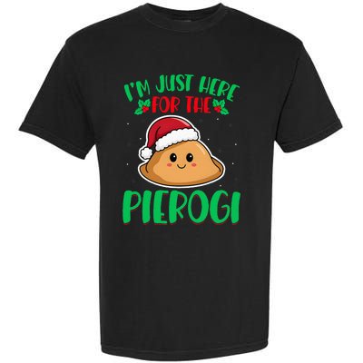 IM Just Here For The Pierogi Polish Pierogi Christmas Garment-Dyed Heavyweight T-Shirt