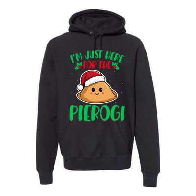 IM Just Here For The Pierogi Polish Pierogi Christmas Premium Hoodie