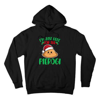 IM Just Here For The Pierogi Polish Pierogi Christmas Tall Hoodie