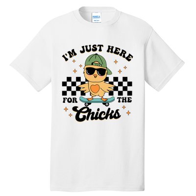 IM Just Here For The Chicks Easter Tall T-Shirt