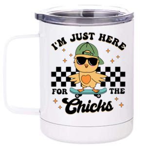 IM Just Here For The Chicks Easter 12 oz Stainless Steel Tumbler Cup