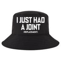 I Just Had A Joint Replacement Cool Comfort Performance Bucket Hat