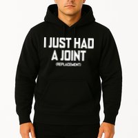 I Just Had A Joint Replacement Hoodie