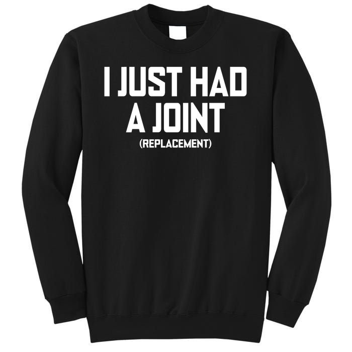 I Just Had A Joint Replacement Sweatshirt