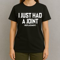I Just Had A Joint Replacement T-Shirt