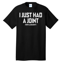 I Just Had A Joint Replacement Tall T-Shirt