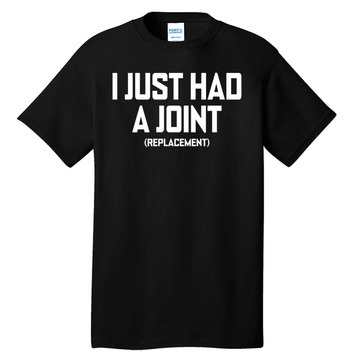 I Just Had A Joint Replacement Tall T-Shirt