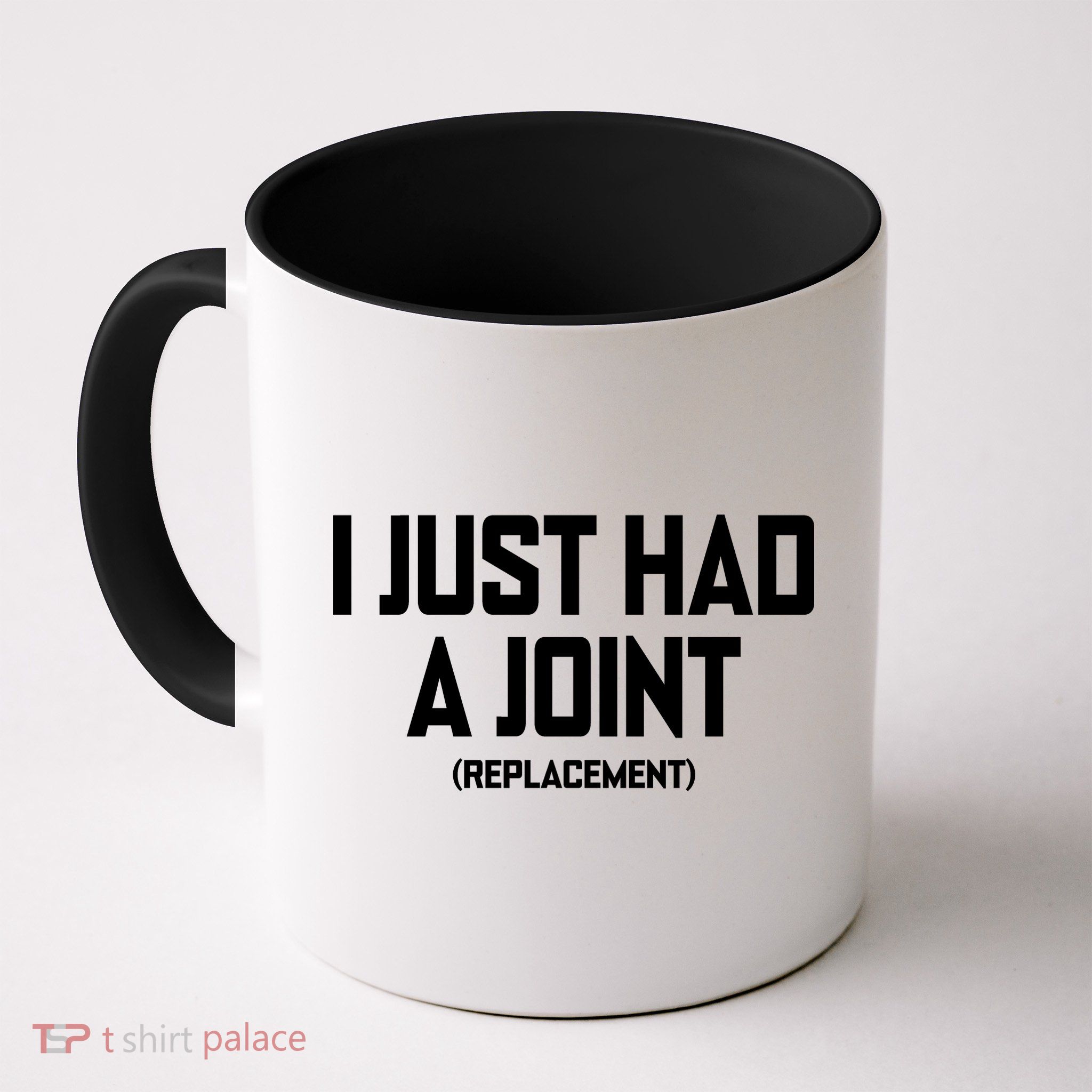 I Just Had A Joint Replacement Mug