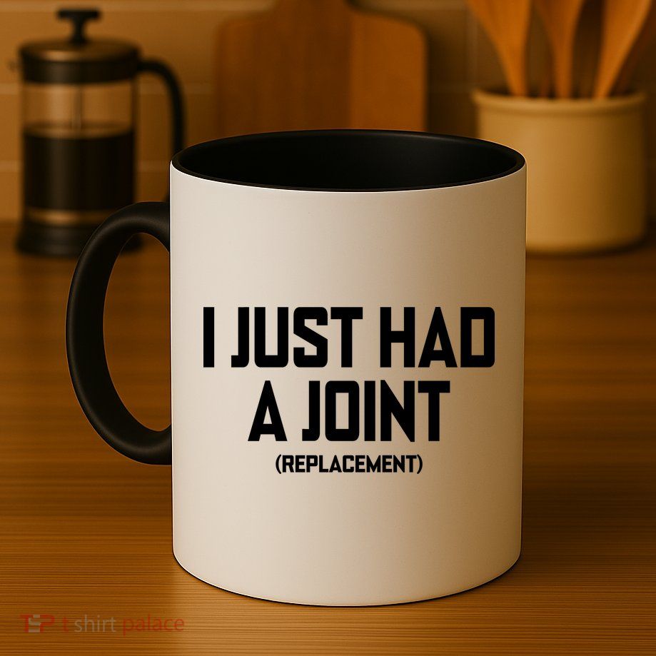 I Just Had A Joint Replacement Mug