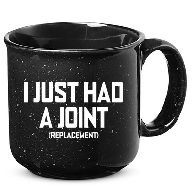 I Just Had A Joint Replacement 15oz Campfire Ceramic Mug