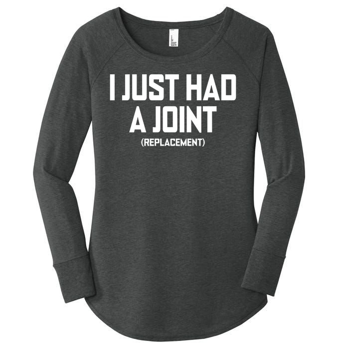 I Just Had A Joint Replacement Women's Perfect Tri Tunic Long Sleeve Shirt