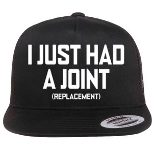 I Just Had A Joint Replacement Flat Bill Trucker Hat