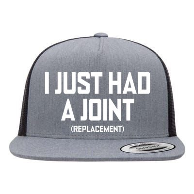 I Just Had A Joint Replacement Flat Bill Trucker Hat