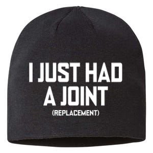 I Just Had A Joint Replacement Sustainable Beanie