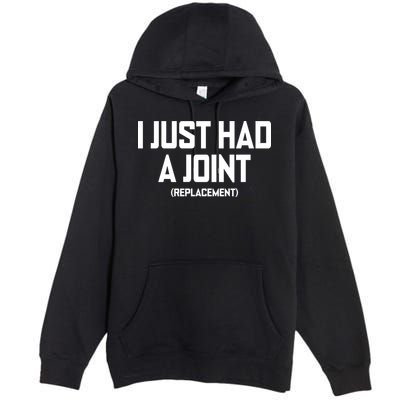 I Just Had A Joint Replacement Premium Pullover Hoodie