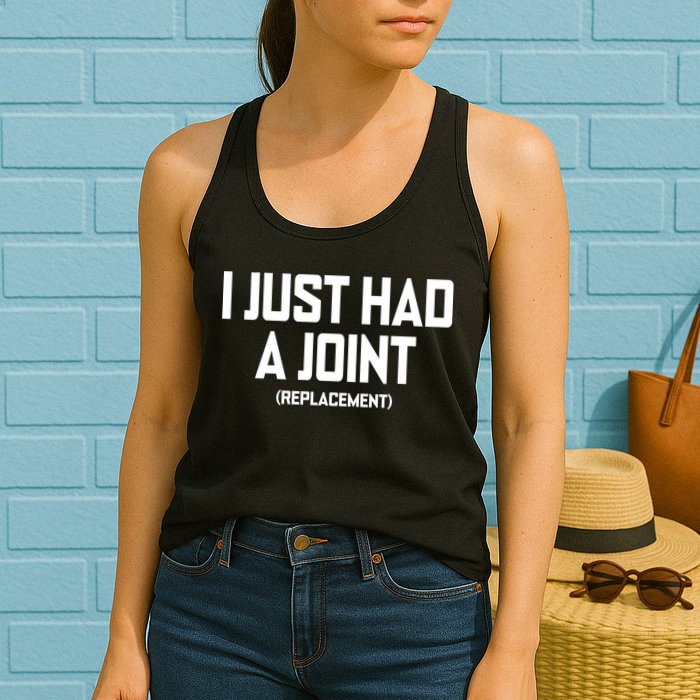 I Just Had A Joint Replacement Womens Tank Top
