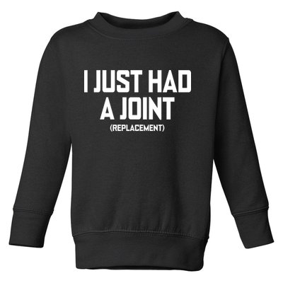 I Just Had A Joint Replacement Toddler Sweatshirt