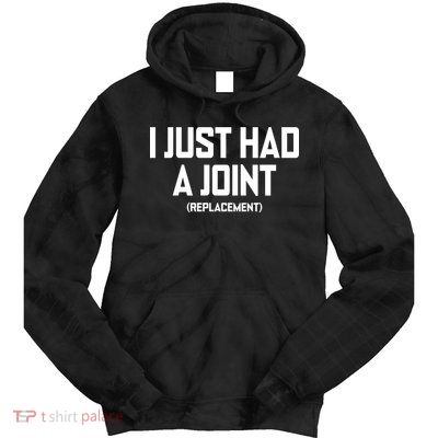 I Just Had A Joint Replacement Tie Dye Hoodie