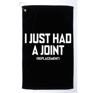 I Just Had A Joint Replacement Platinum Collection Golf Towel