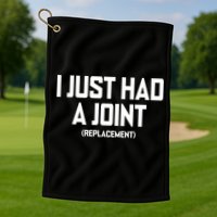 I Just Had A Joint Replacement Golf Towel