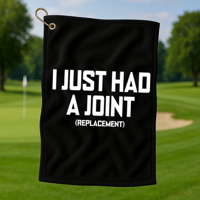 I Just Had A Joint Replacement Golf Towel