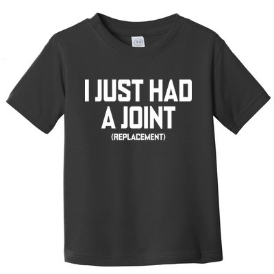 I Just Had A Joint Replacement Toddler T-Shirt