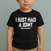 I Just Had A Joint Replacement Toddler T-Shirt