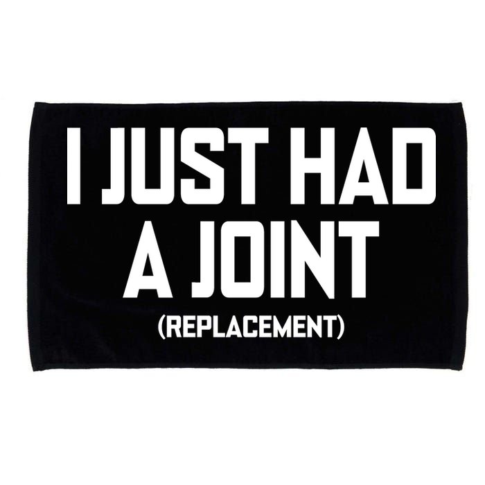 I Just Had A Joint Replacement Microfiber Hand Towel