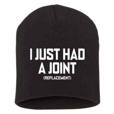 I Just Had A Joint Replacement Short Acrylic Beanie