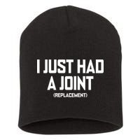 I Just Had A Joint Replacement Short Acrylic Beanie