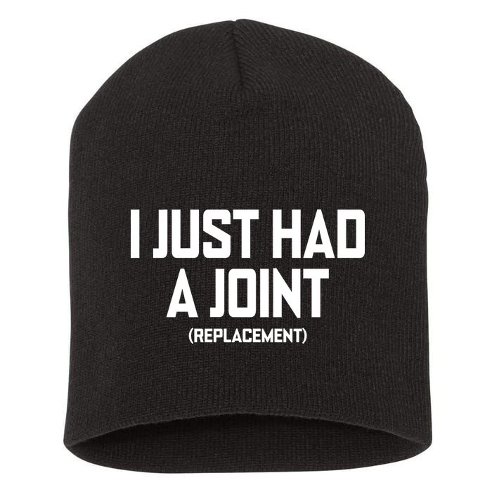 I Just Had A Joint Replacement Short Acrylic Beanie