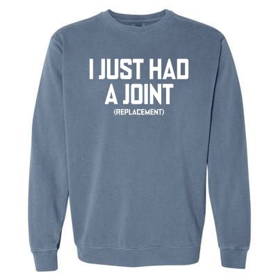 I Just Had A Joint Replacement Garment-Dyed Sweatshirt