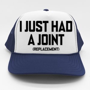 I Just Had A Joint Replacement Trucker Hat