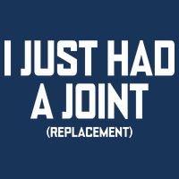 I Just Had A Joint Replacement Infant Baby Jersey Bodysuit