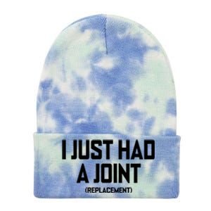 I Just Had A Joint Replacement Tie Dye 12in Knit Beanie