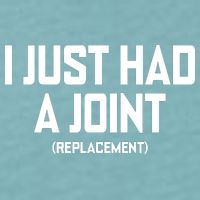 I Just Had A Joint Replacement Sueded Cloud Jersey T-Shirt