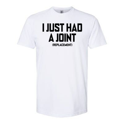 I Just Had A Joint Replacement Softstyle® CVC T-Shirt