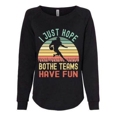 I Just Hope Both Teams Have Fun Funny Football Gift Womens California Wash Sweatshirt