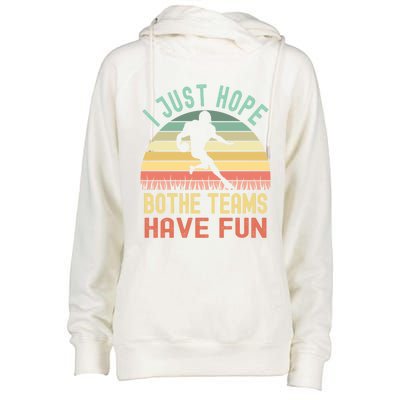 I Just Hope Both Teams Have Fun Funny Football Gift Womens Funnel Neck Pullover Hood