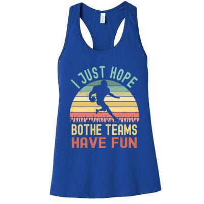 I Just Hope Both Teams Have Fun Funny Football Gift Women's Racerback Tank