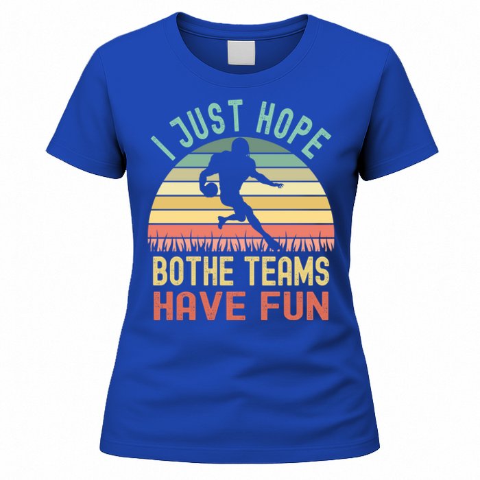 I Just Hope Both Teams Have Fun Funny Football Gift Women's T-Shirt