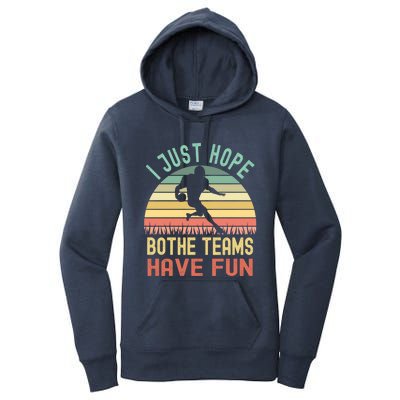 I Just Hope Both Teams Have Fun Funny Football Gift Women's Pullover Hoodie