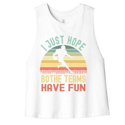 I Just Hope Both Teams Have Fun Funny Football Gift Women's Racerback Cropped Tank