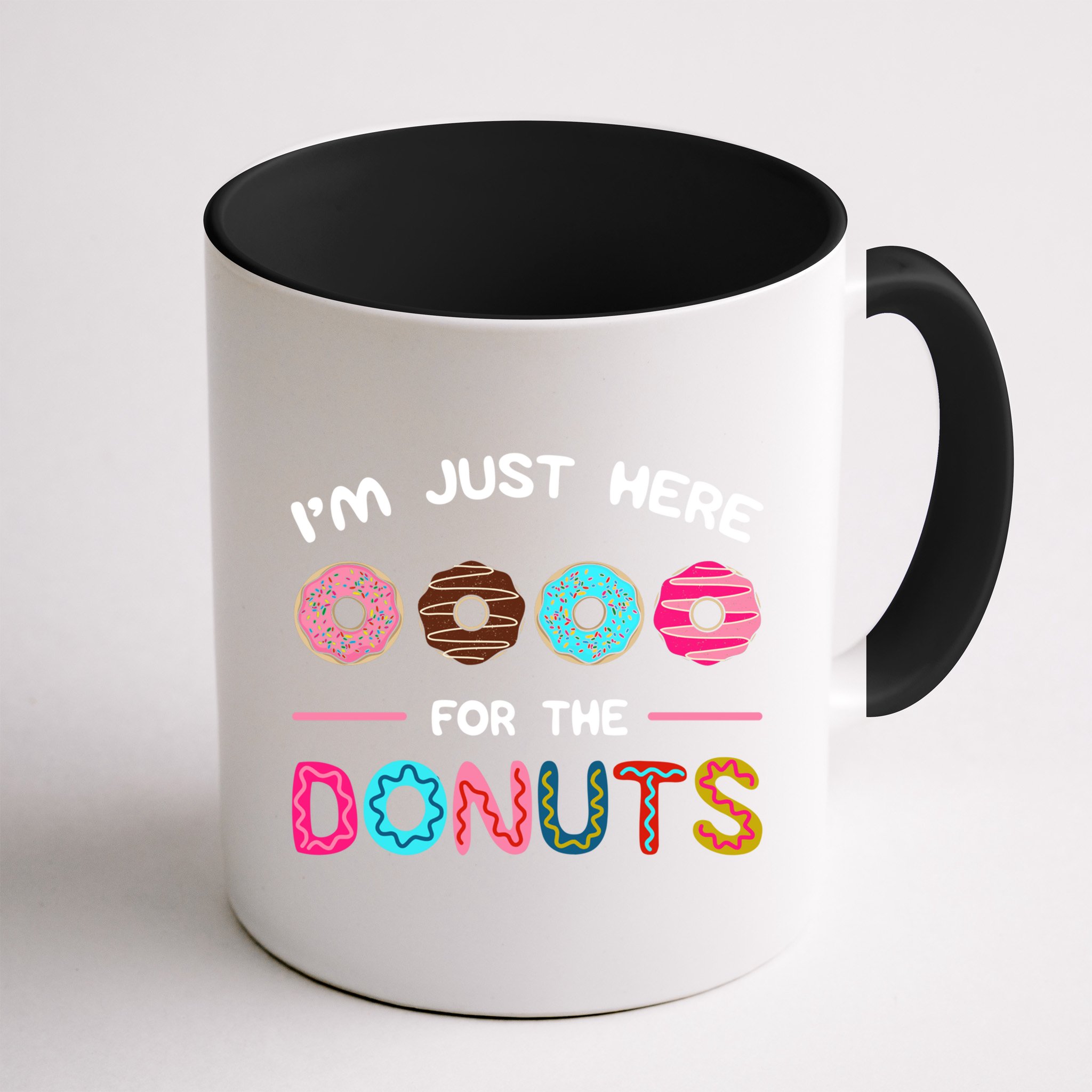 I'm Just Here For The Donuts Doughnut Dough Sweet Dessert Gift Mug