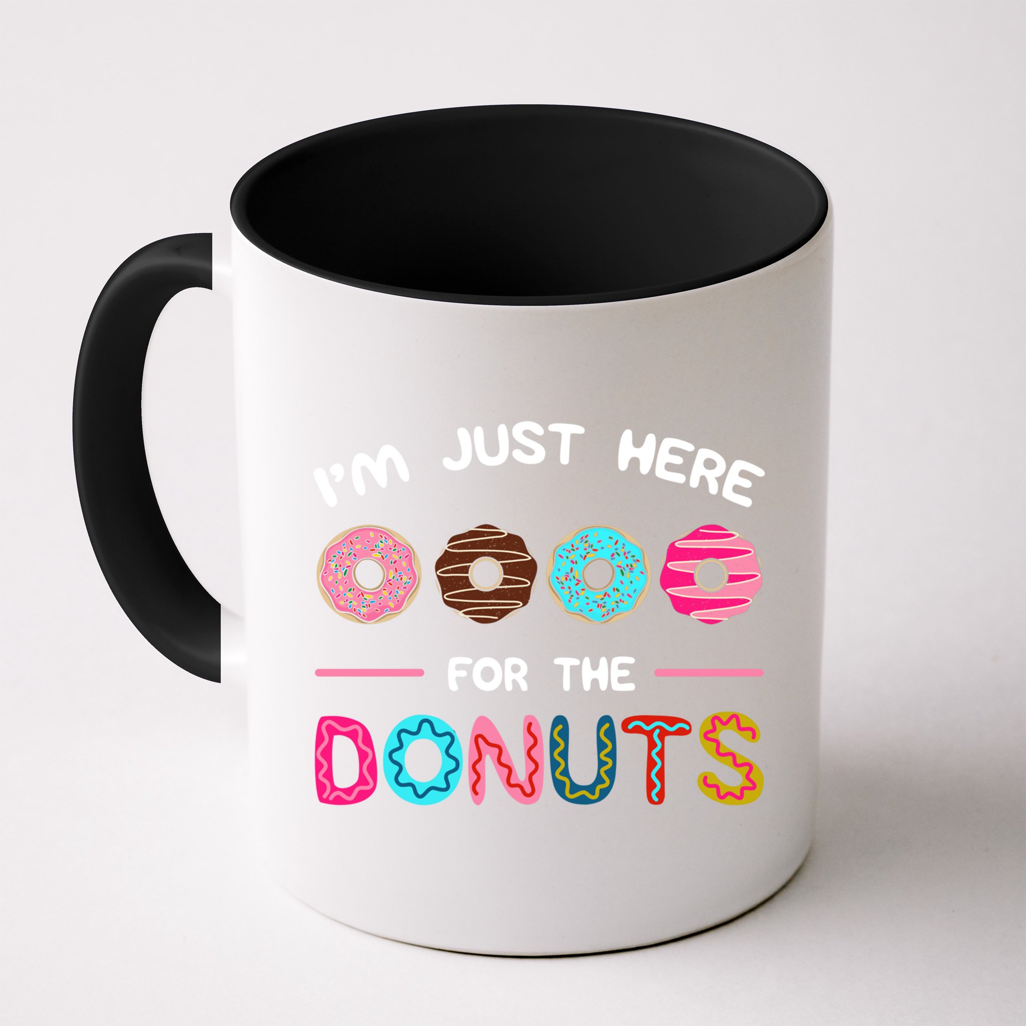 I'm Just Here For The Donuts Doughnut Dough Sweet Dessert Gift Mug