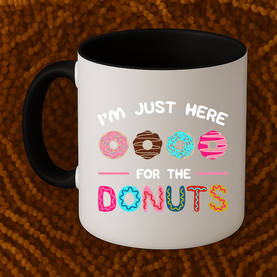 I'm Just Here For The Donuts Doughnut Dough Sweet Dessert Gift Mug