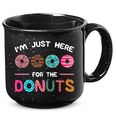 I'm Just Here For The Donuts Doughnut Dough Sweet Dessert Gift 15oz Campfire Ceramic Mug